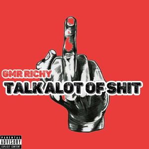 Talk Alot Of **** (Explicit)