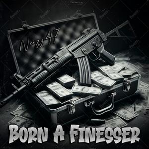 BORN A FINESSER (Explicit)