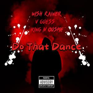 Do That Dance (feat. King Iv Ouspie & V Guess) [Explicit Version]