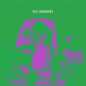 Tra(Slowed) (Explicit)