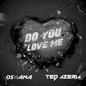 Do You Love Me (feat. Oskana) (Explicit)