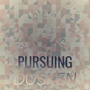 Pursuing Dusken
