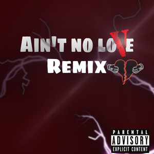 Ain't No Love (Remix) [Explicit]