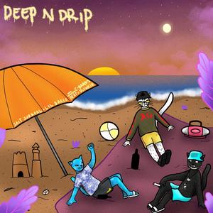 Deep N Drip(feat. Sait Surreal & Lil Sacce) (Explicit)