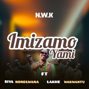 Imizamo Yami (feat. Siya Nondlwana & Lakhe Wakwantu)