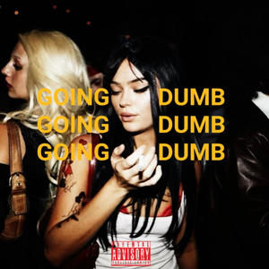 GOING DUMB (feat. PRSSSURE) [Explicit]