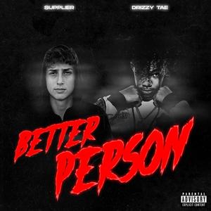 Better Person (feat. Drizzy Tae) (Explicit)