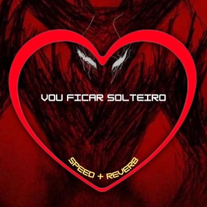 Vou Ficar Solteiro (Speed + Reverb|Explicit)