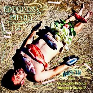 Tenderness & Empathy (feat. Chloe Jackson Reynolds) (Explicit)