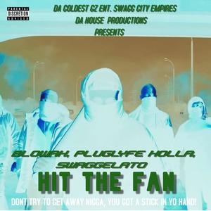 Hit the fan (feat. Pluglyfe holla & Swaggelato) (Foreign made it Remix|Explicit)