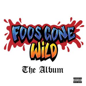 Foos Gone Wild the Album (Explicit)