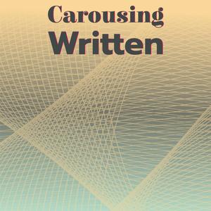 Carousing Written