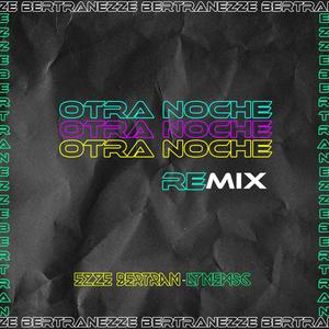 Otra noche (Ezze Bertran Remix)