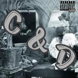 C & D (feat. actupthegang) (Explicit)
