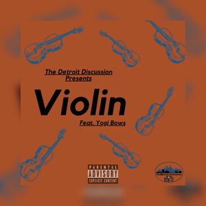 The Detroit Discussion Presents: Violin (feat. Yogi Bows) [Explicit]