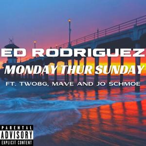 Monday thur Sunday (feat. Two8g, Mave, Jo Schmoe & Feddy Hustle) [Explicit]