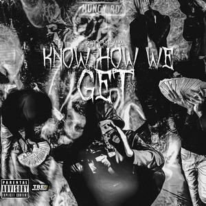 Know How We Get (feat. zo) (Explicit)