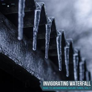 Invigorating Waterfall - Wake to Mesmerising Nature Tunes, Vol.7