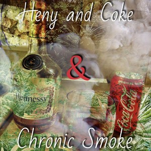 Heny N Coke & Chronic Smoke (Remix) [Explicit]