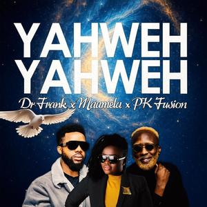 Yahweh Yahweh (feat. Maumela & PK Fusion)