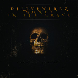 DJ Live Wirez Money In The Grave (Explicit)