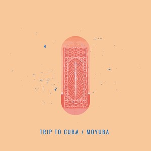 Trip to Cuba / Moyuba