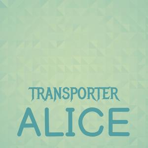 Transporter Alice