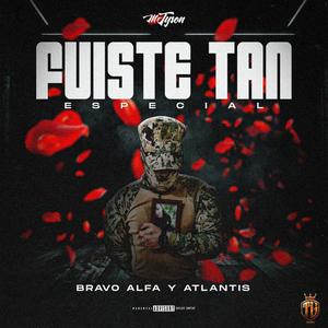 Fuiste Tan Especial (Bravo Alfa y Atlantis)