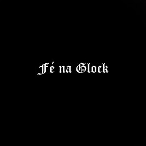 Fé Na Glock (Explicit)