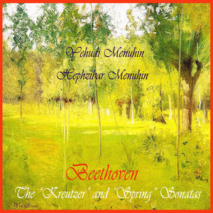 Beethoven: The "Kreutzer" And "Spring" Sonatas Featuring Yehudi Menuhin