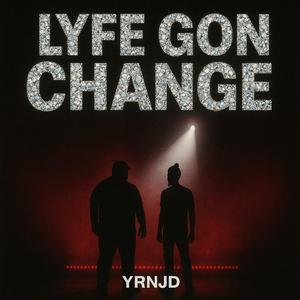 LYFE GON CHANGE (Explicit)