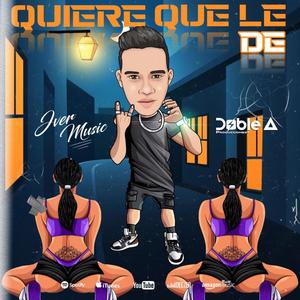 Quiere Que Le De (feat. Jver Music)