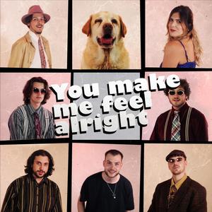 YOU MAKE ME FEEL ALRIGHT (feat. Tom Willow, Cesco, Azuzu, Sam Alex & Wouter Maas) (Explicit)