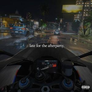 late for the afterparty (Explicit)