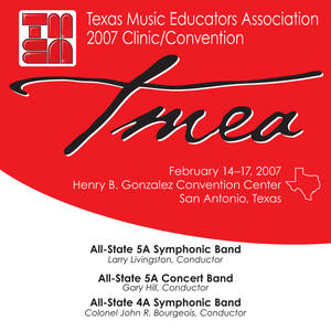 2007 Texas Music Educators Association (Tmea) : All-State 5a Symphonic Band, All-State 5a Concert Band and All-State 4a Symphonic Band