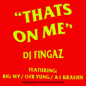 Thats On Me (feat. Big Wy, OFB Yung & A1 Krashn) [Explicit]