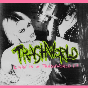 Livin’ in a TrashWorld E.P. (Explicit)