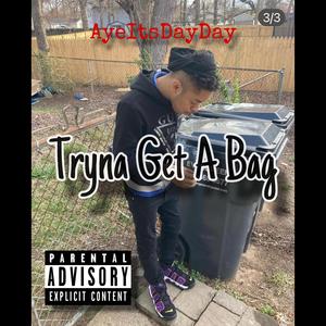 Tryna Get A Bag (Explicit)