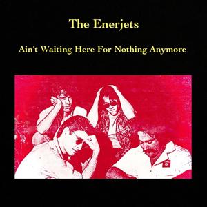 Ain't Waiting Here For Nothing Anymore