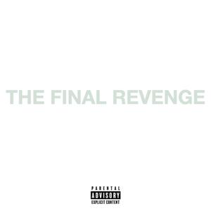 THE FINAL REVENGE (Explicit)