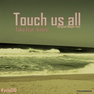 Touch us all (Original Deeper mix|Original Mix)