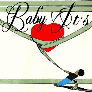 baby its...