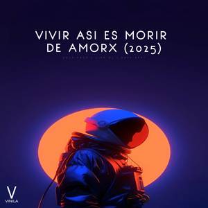 Vivir Asi Es Morir De Amorx (2025)