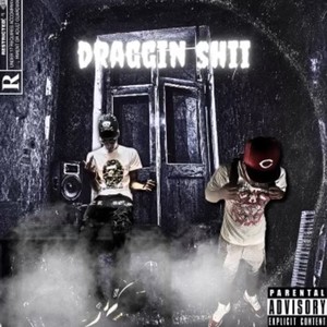 Draggin Shii (Explicit)