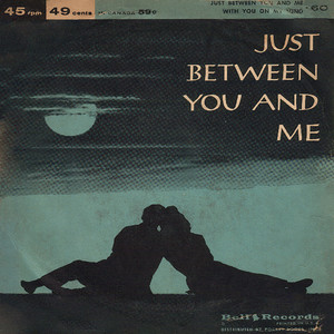 Just Between You and Me