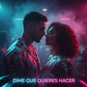 Dime Qué Quieres Hacer