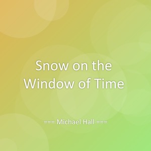 Snow on the Window of Time