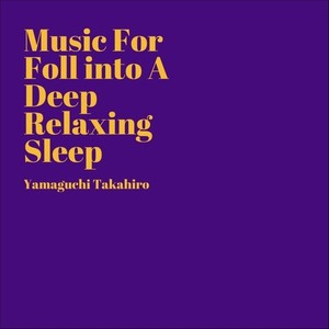 Foll into a deep relaxing sleep vol.001 -深い眠りのための音楽-