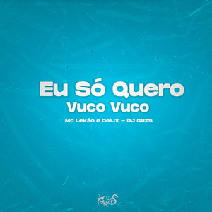 Eu Só Quero Vuco Vuco (Explicit)