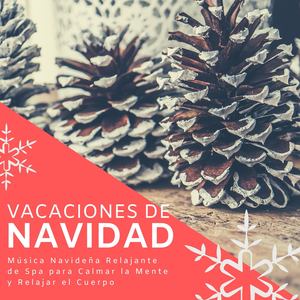 Vacaciones de Navidad: Música Navideña Relajante de Spa para Calmar la Mente y Relajar el Cuerpo